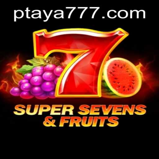 An In-Depth Look at 7SuperSevensFruits and Taya 777