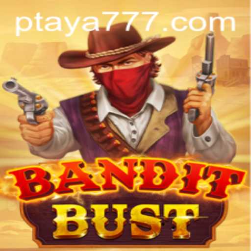 Exploring BanditBust: Unveiling the Thrilling World of Taya 777