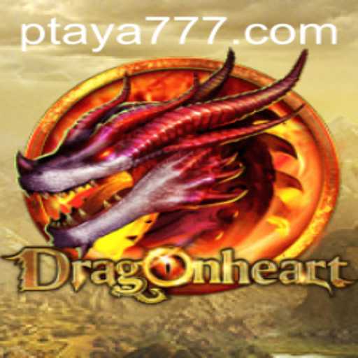 DragonHeart: A Deep Dive into the Enchanting World of Taya 777
