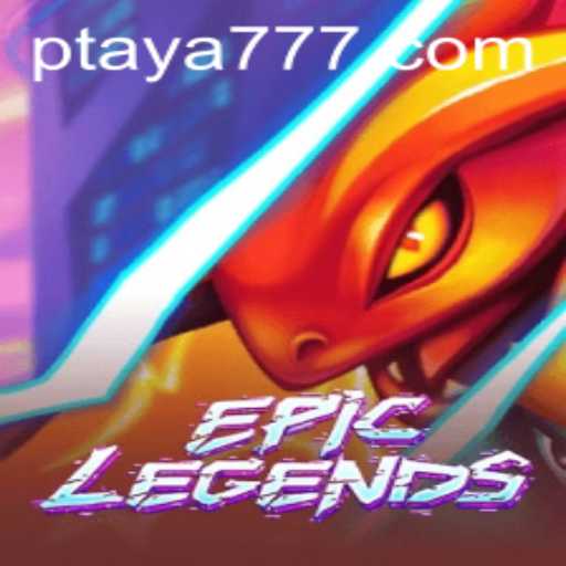 EpicLegends: Unveiling the Adventure with Taya 777