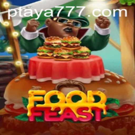 FoodFeast Adventure: Discover the Excitement of Taya 777