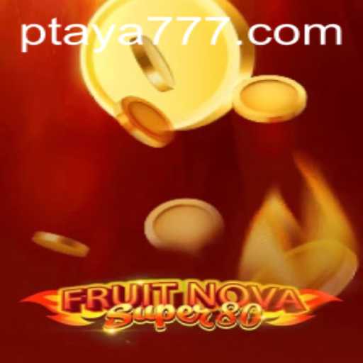 Exploring the Exciting World of FruitNovaSuper80: An In-Depth Guide