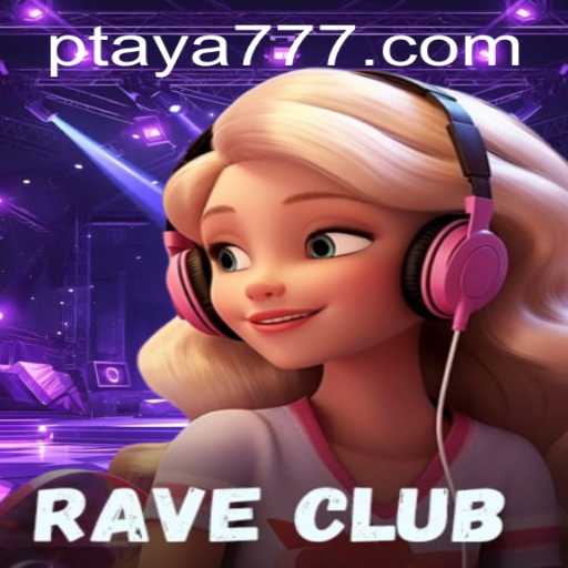 RaveClub: A Vibrant Dive into the World of Taya 777