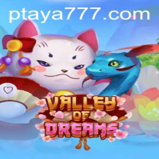 Exploring the Enchanting World of ValleyofDreams with Taya 777